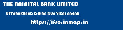 THE NAINITAL BANK LIMITED  UTTARAKHAND DEHRA DUN VIKAS NAGAR   ifsc code